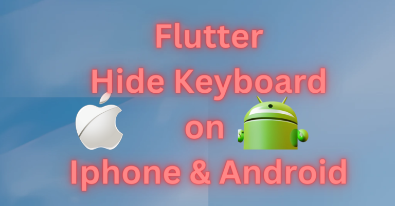 Flutter Hide Keyboard on Iphone Android